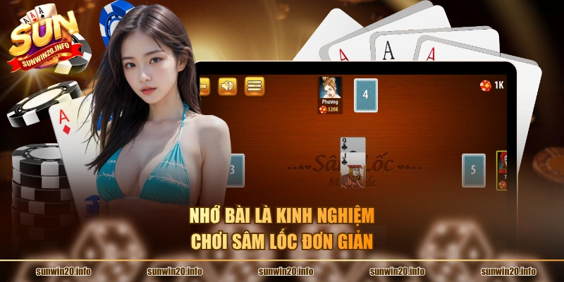 Nhớ bài là kinh nghiệm chơi sâm lốc đơn giản