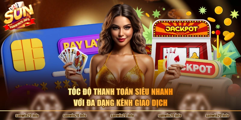 Tốc độ thanh toán siêu nhanh với đa dạng kênh giao dịch