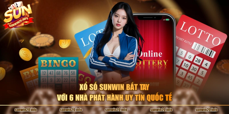 Xổ số Sunwin bắt tay với 6 nhà phát hành uy tín quốc tế